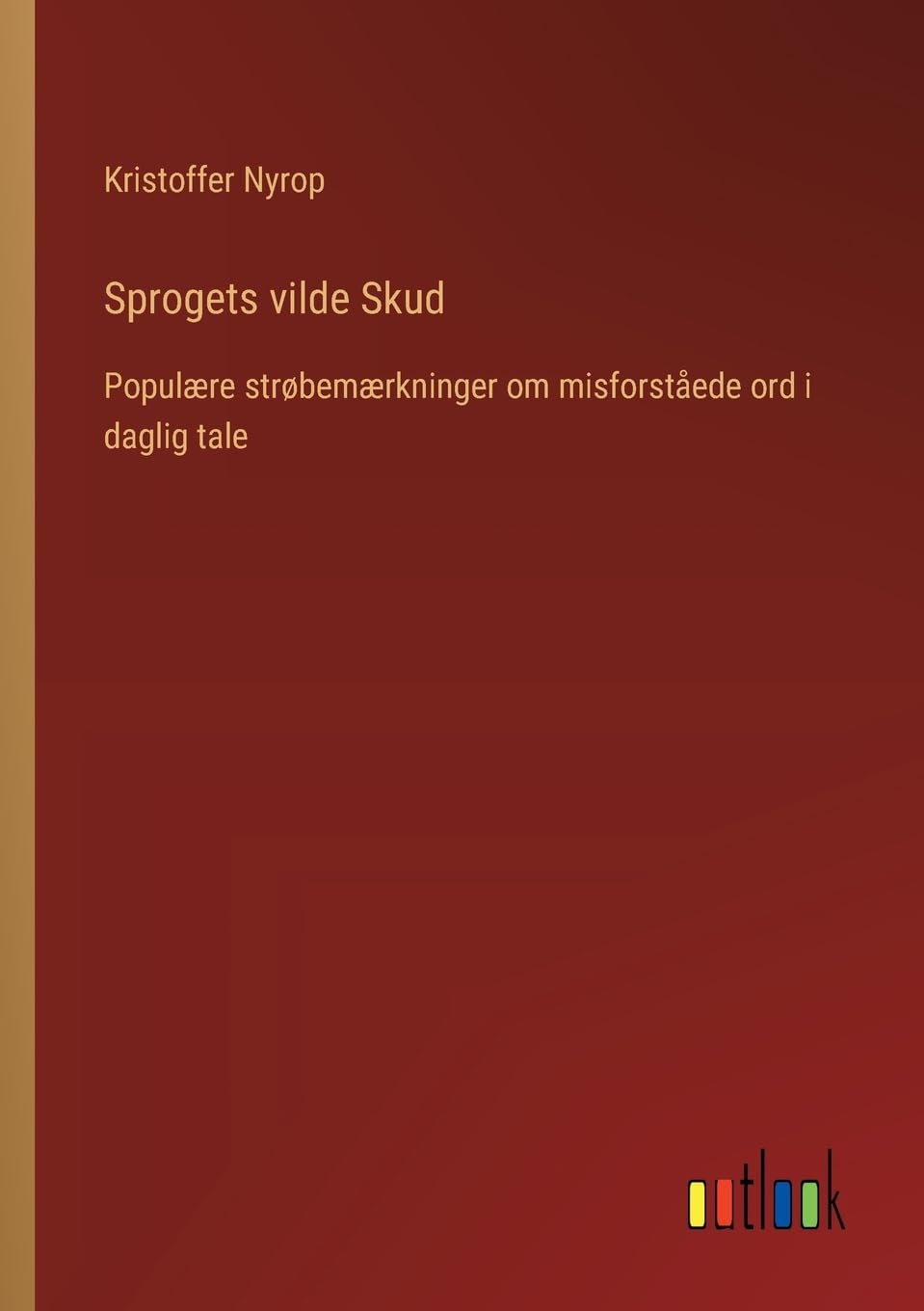 Sprogets vilde Skud: Populære strøbemærkninger om misforståede ord i daglig tale (Danish Edition)