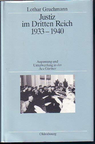 Justiz im Dritten Reich 1933-1940: Anpassung und Unterwerfung in der Ära Gürtner (Quellen und Darstellungen zur Zeitge