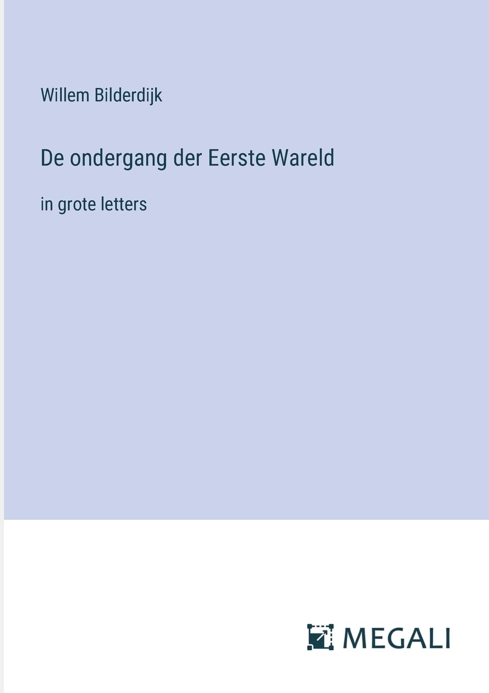 De ondergang der Eerste Wareld: in grote letters (Dutch Edition)