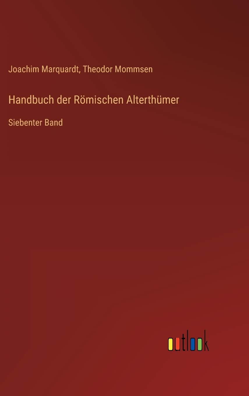 Handbuch der Römischen Alterthümer: Siebenter Band (German Edition)