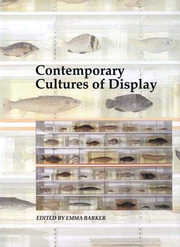 Contemporary Cultures of Display (Art and Its Histories Series)