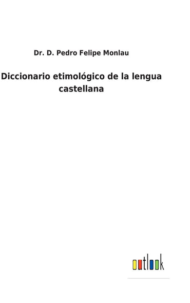Diccionario etimológico de la lengua castellana (Spanish Edition)