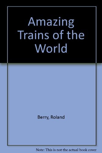 Amazing Trains of the World