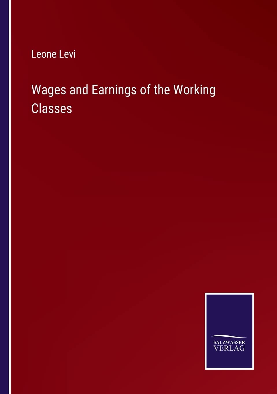 Wages and Earnings of the Working Classes