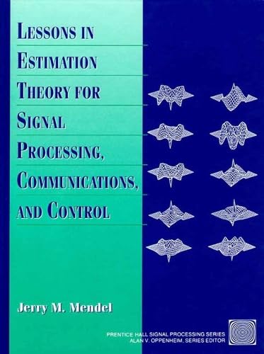 Lessons in Estimation Theory for Signal Processing, Communications, and Control (Prentice-hall Signal Processing Series)