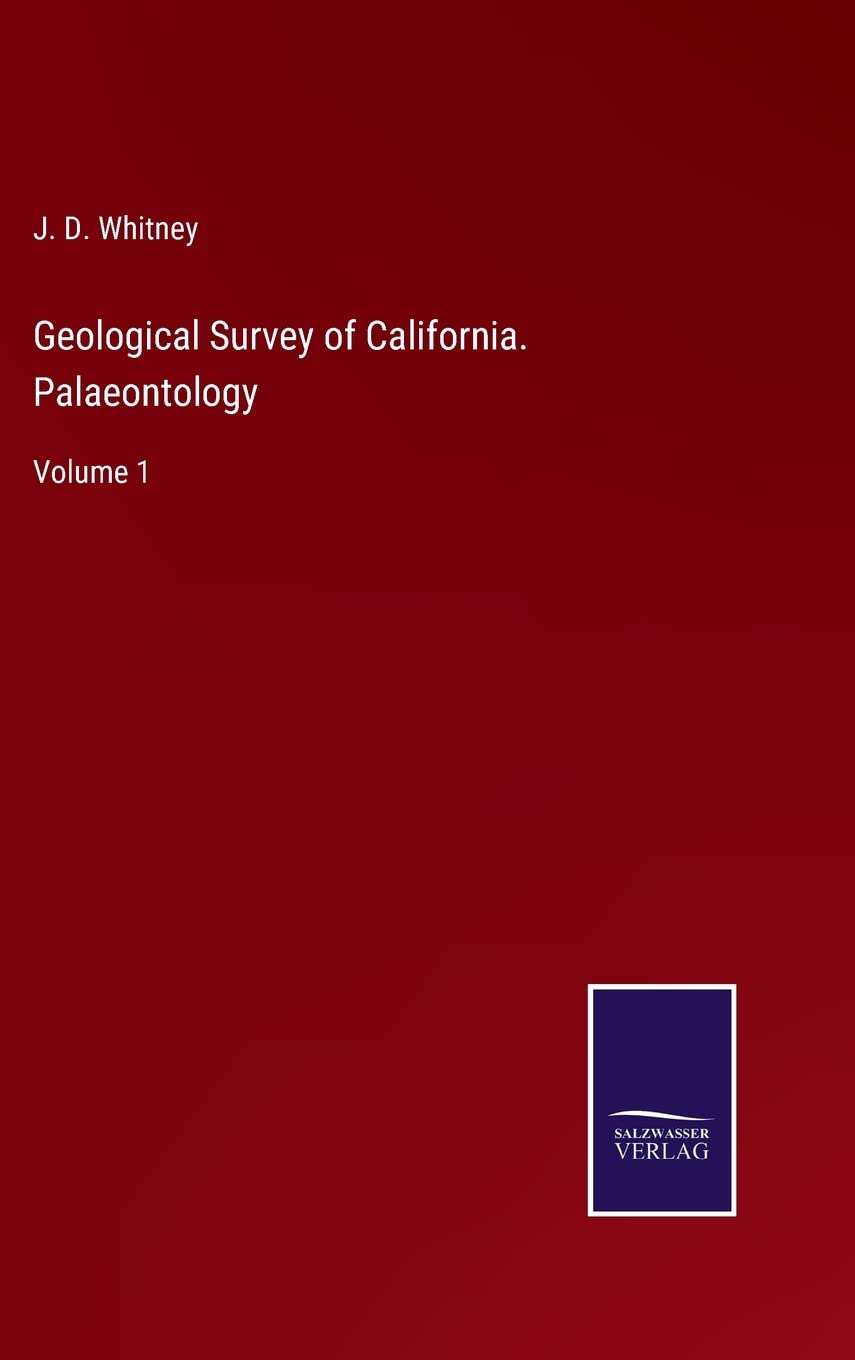 Geological Survey of California. Palaeontology: Volume 1
