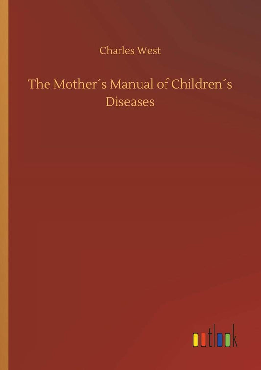 The Mother´s Manual of Children´s Diseases