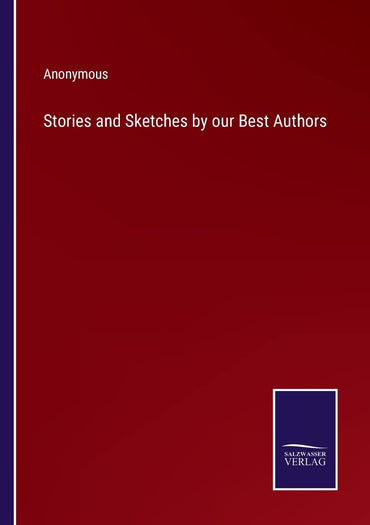 Stories and Sketches by our Best Authors