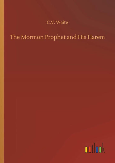 The Mormon Prophet and His Harem