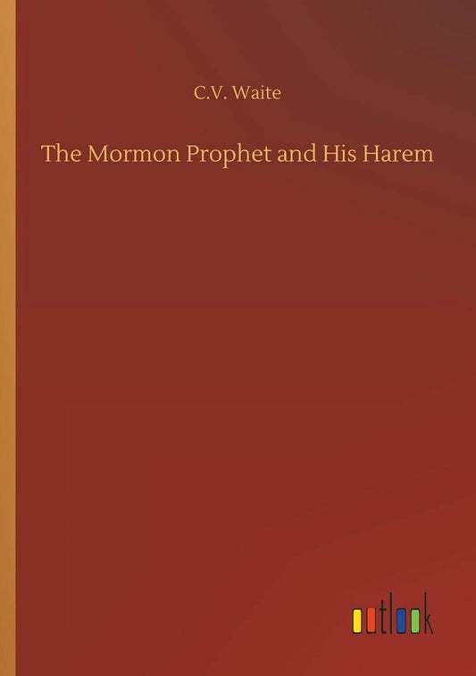 The Mormon Prophet and His Harem