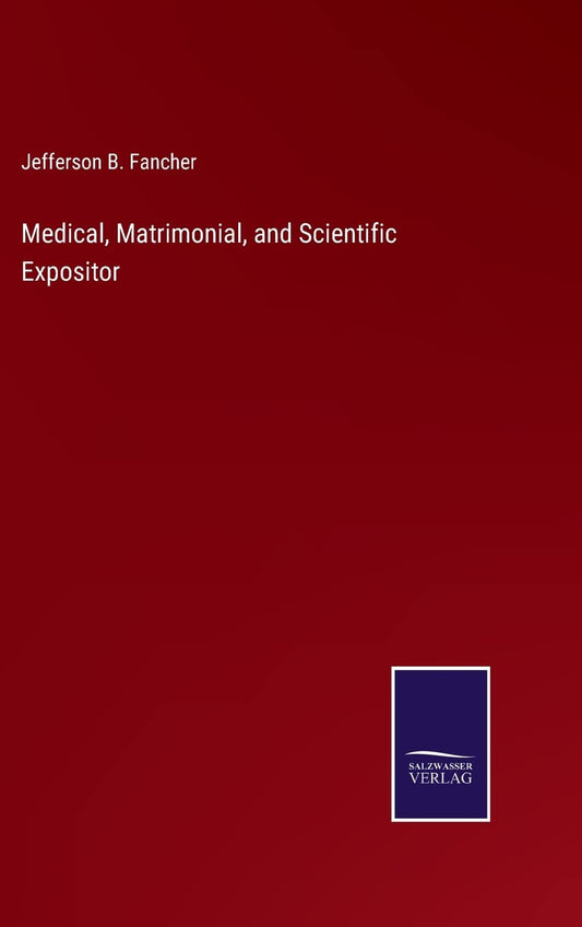 Medical, Matrimonial, and Scientific Expositor