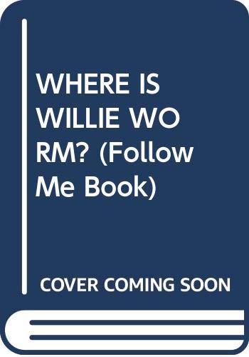 WHERE IS WILLIE WORM? (Follow Me Book)
