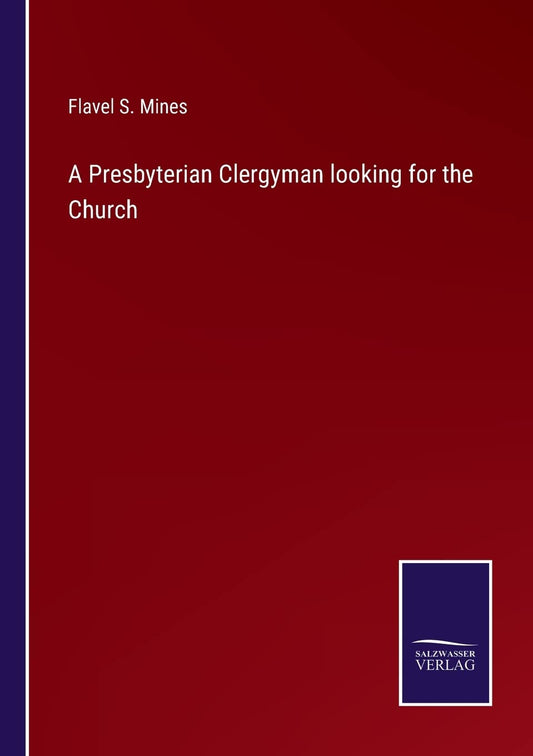A Presbyterian Clergyman looking for the Church