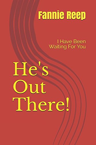 He's Out There!: I Have Been Waiting For You
