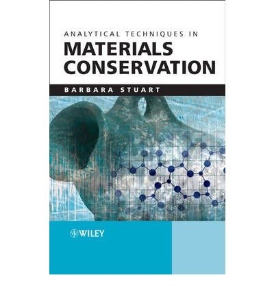 Analytical Techniques in Materials Conservation [Paperback] [2007] (Author) Barbara H. Stuart