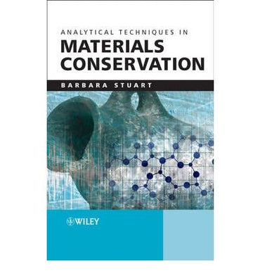 Analytical Techniques in Materials Conservation [Paperback] [2007] (Author) Barbara H. Stuart