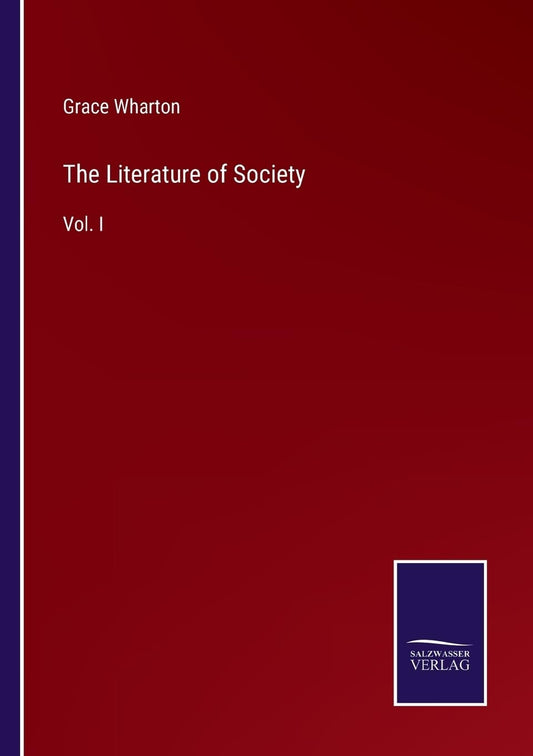 The Literature of Society: Vol. I