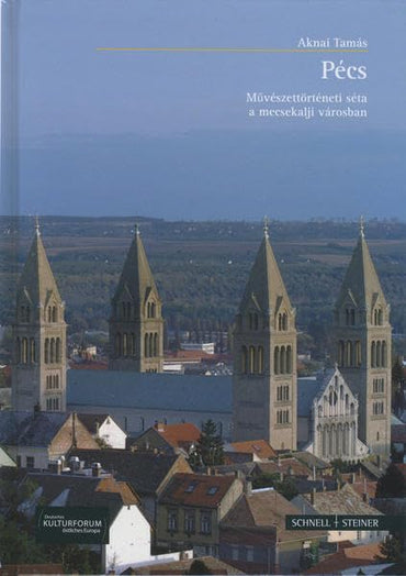 Funfkirchen-pecs: Ein Kunstgeschichtlicher Rundgang Durch Die Stadt Unter Dem Mecsek-gebirge Ungarisch (Grosse Kunstfuhr