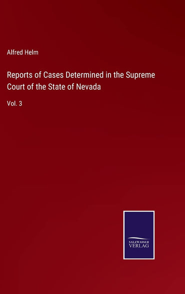 Reports of Cases Determined in the Supreme Court of the State of Nevada: Vol. 3