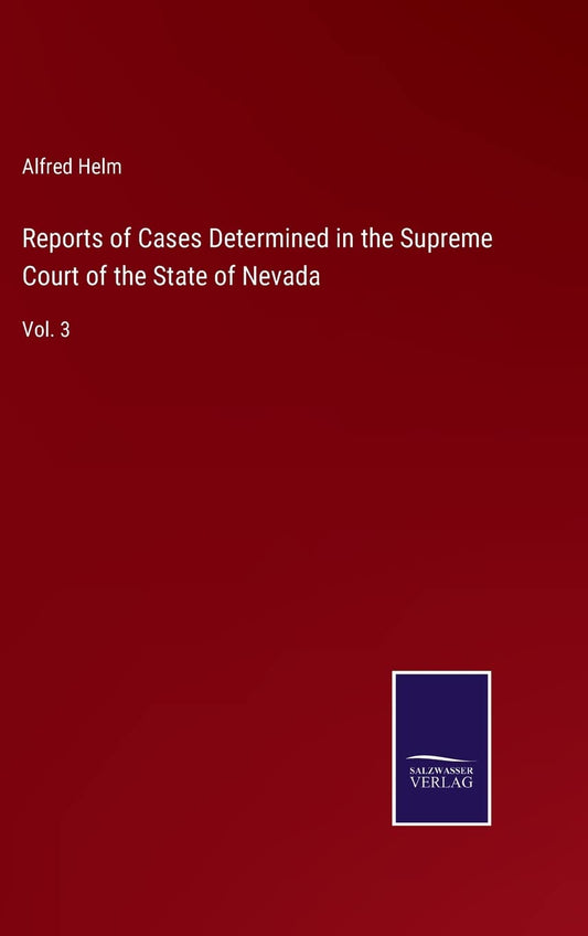 Reports of Cases Determined in the Supreme Court of the State of Nevada: Vol. 3
