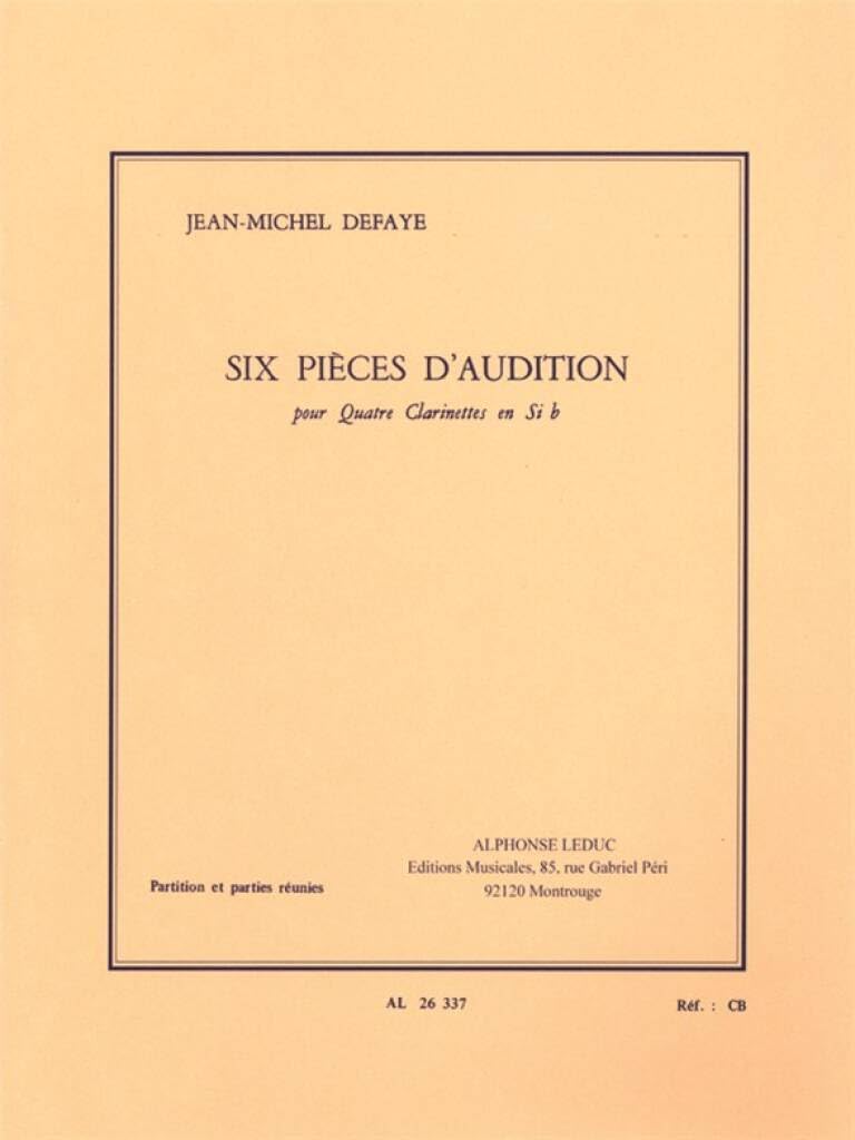 JEAN-MICHEL DEFAYE - 6 PIECES D'AUDITION POUR 4 CLARINETTES