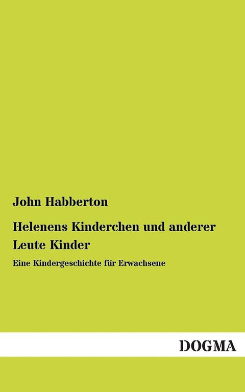Helenens Kinderchen Und Anderer Leute Kinder (German Edition)