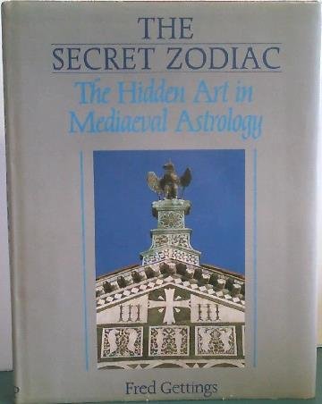 The secret zodiac: The hidden art in mediaeval astrology