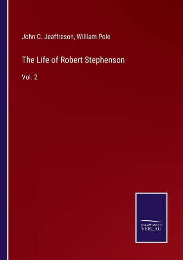 The Life of Robert Stephenson: Vol. 2