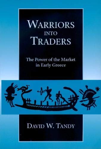 Warriors into Traders - The Power of the Market in Early Greece. Univ. of Californai Press. 1997.