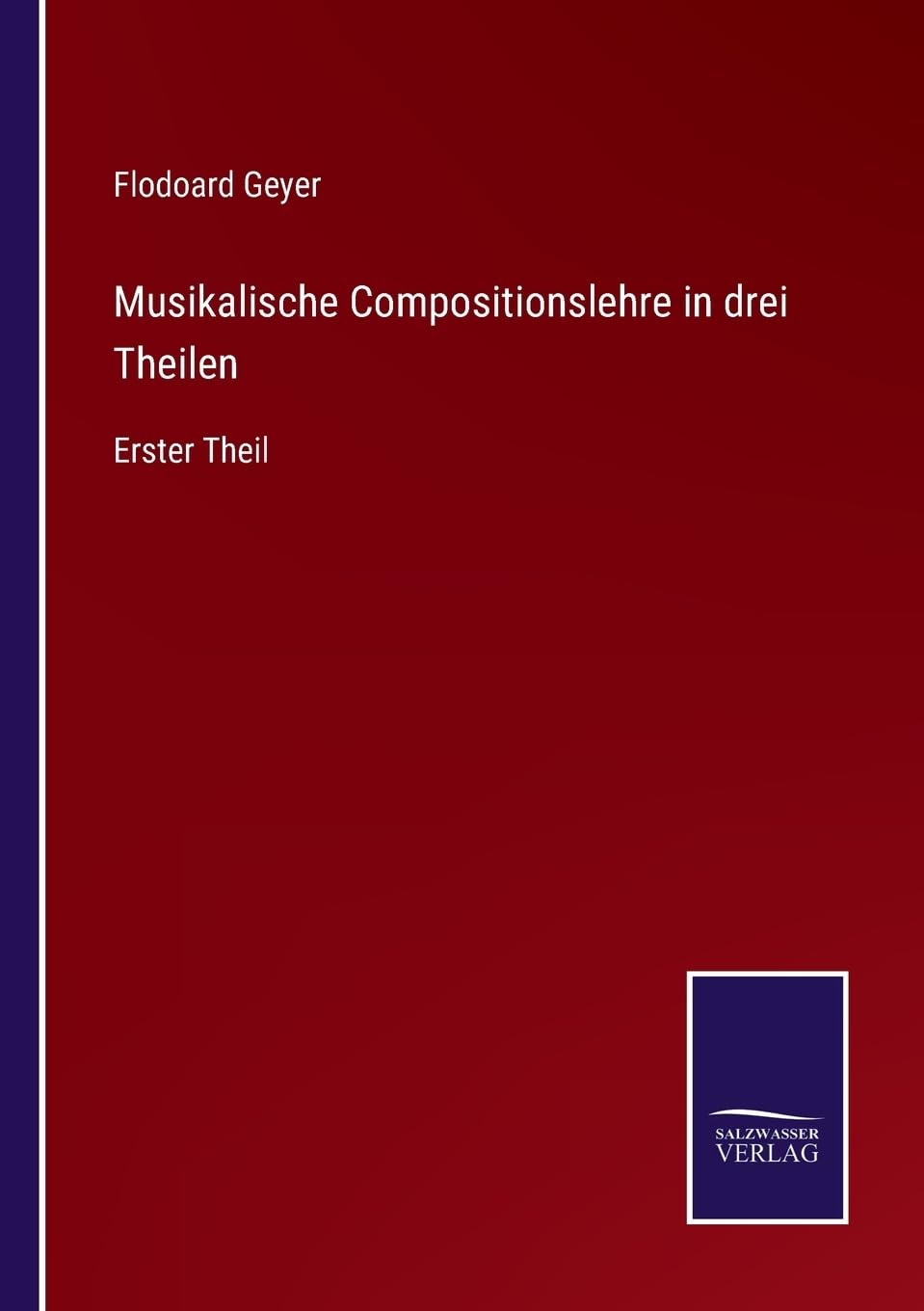 Musikalische Compositionslehre in drei Theilen: Erster Theil (German Edition)