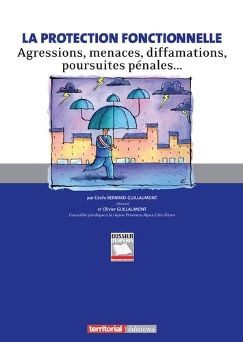 La protection fonctionnelle - Agressions, menaces, diffamations, poursuites pénales...