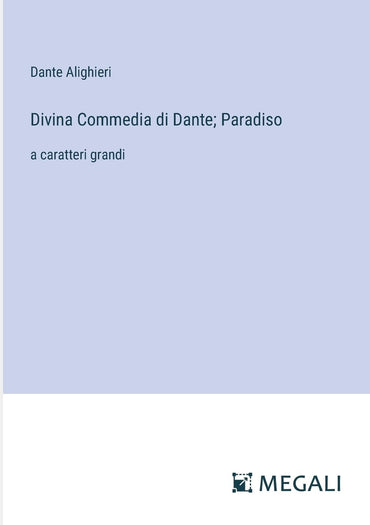 Divina Commedia di Dante; Paradiso: a caratteri grandi (Italian Edition)