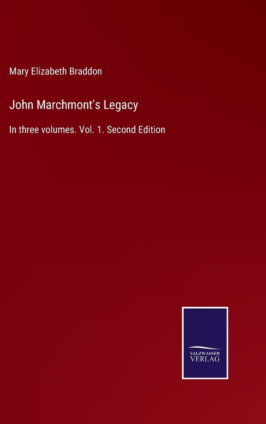 John Marchmont's Legacy: In three volumes. Vol. 1. Second Edition