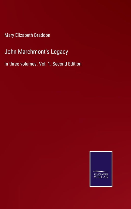 John Marchmont's Legacy: In three volumes. Vol. 1. Second Edition