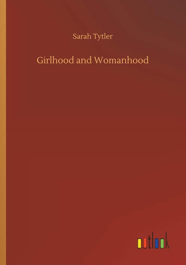 Girlhood and Womanhood