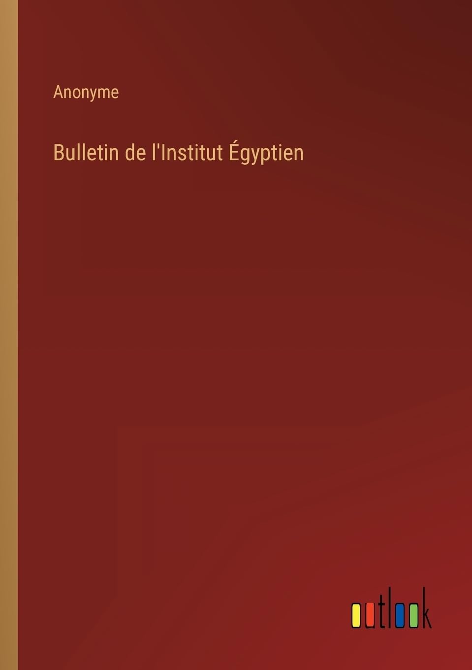 Bulletin de l'Institut Égyptien (French Edition)