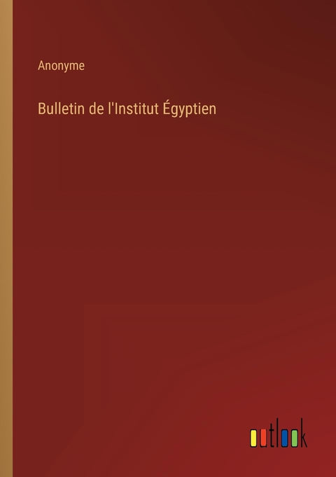 Bulletin de l'Institut Égyptien (French Edition)