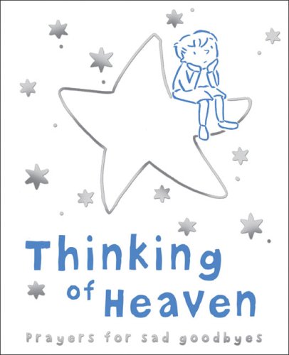 Thinking of Heaven: Prayers for Sad Goodbyes
