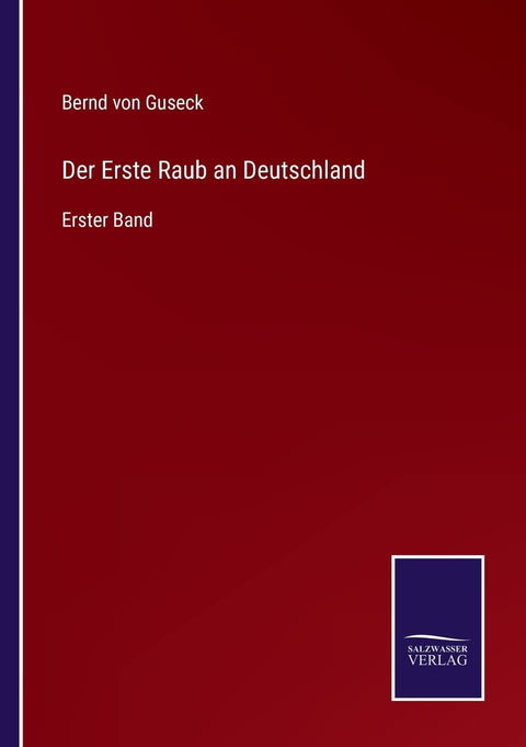 Der Erste Raub an Deutschland: Erster Band (German Edition)