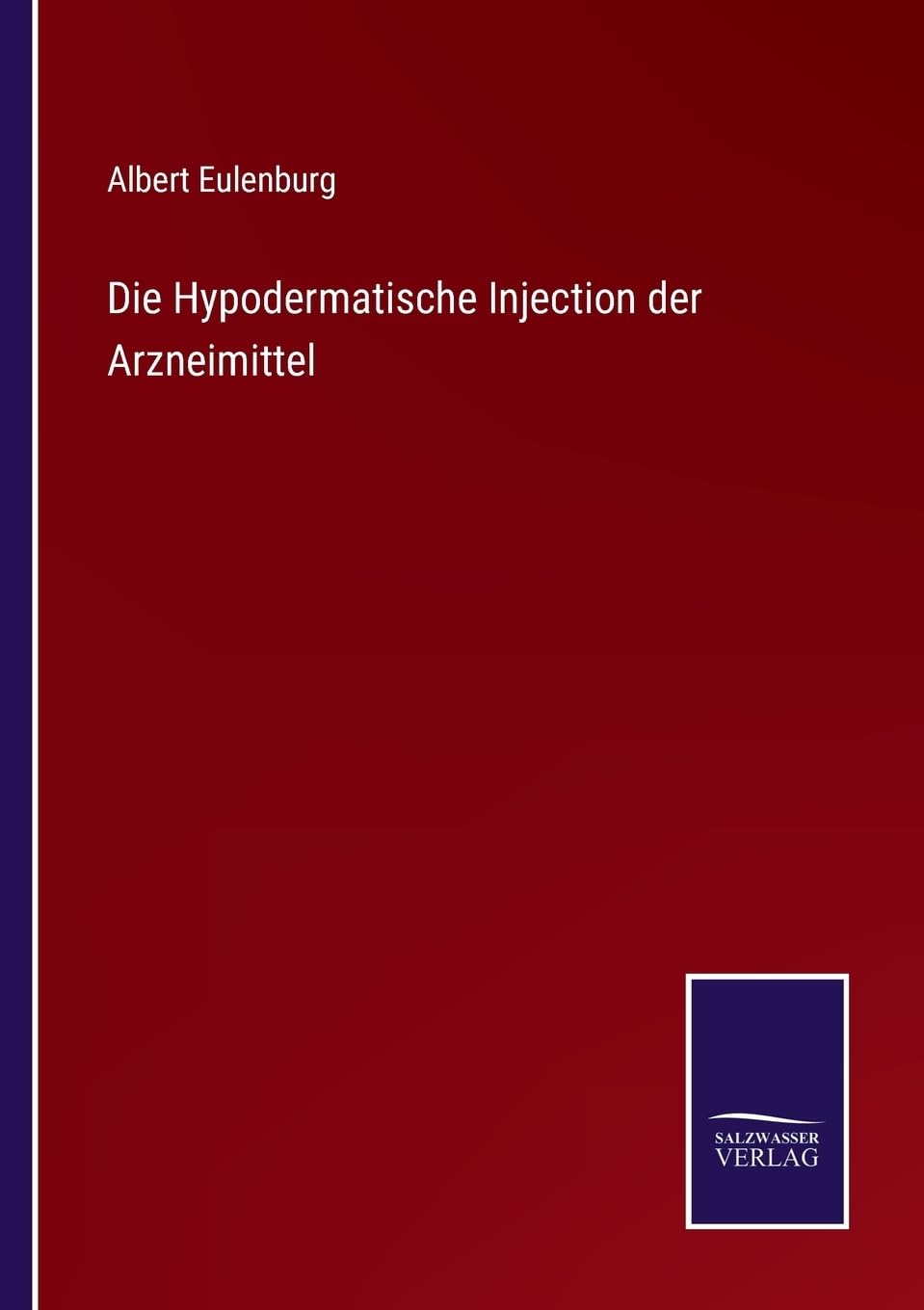 Die Hypodermatische Injection der Arzneimittel (German Edition)
