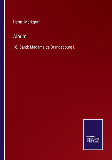 Album: 16. Band: Madame de Brandebourg I. (German Edition)