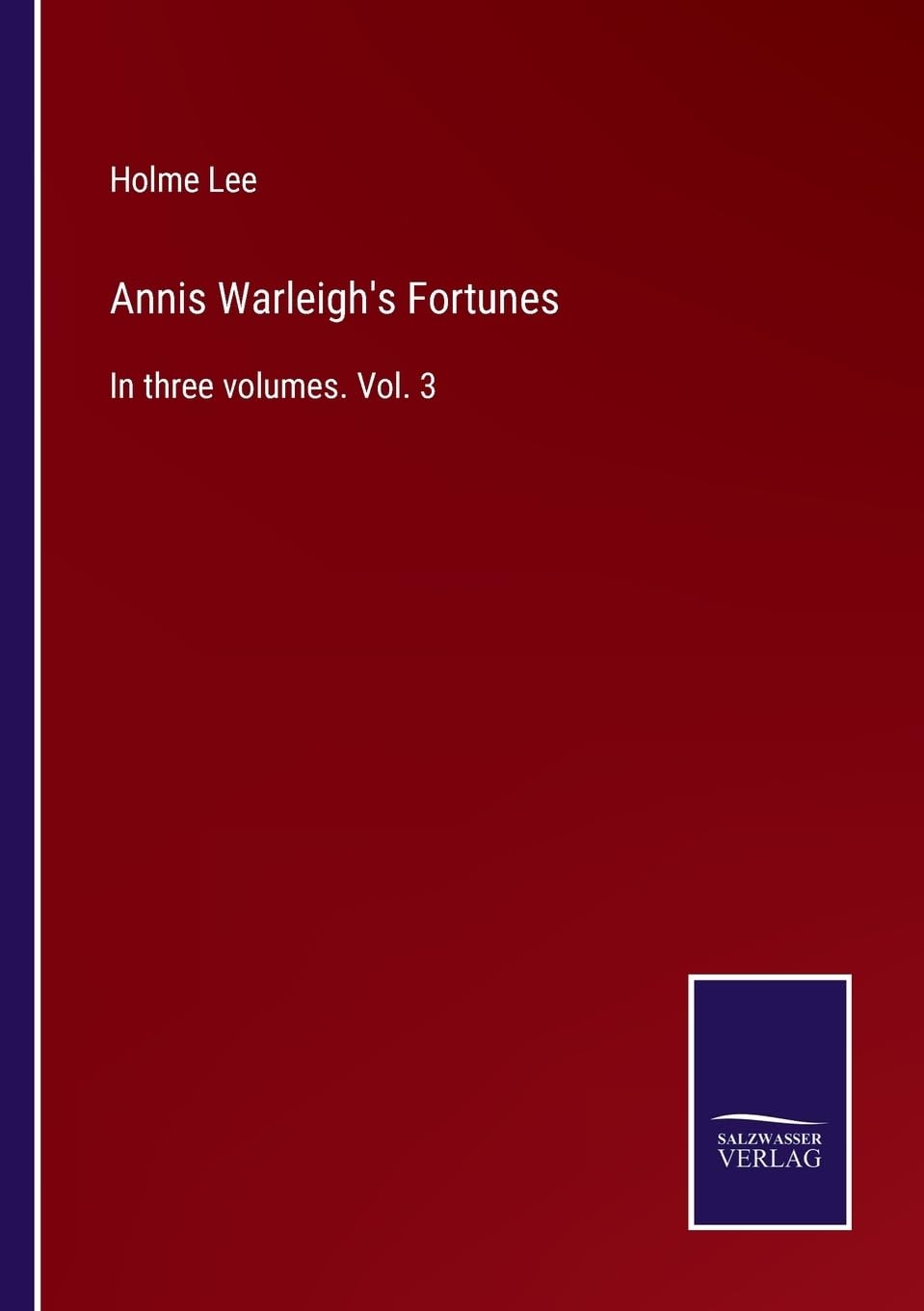 Annis Warleigh's Fortunes: In three volumes. Vol. 3
