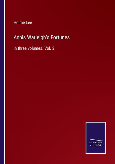 Annis Warleigh's Fortunes: In three volumes. Vol. 3