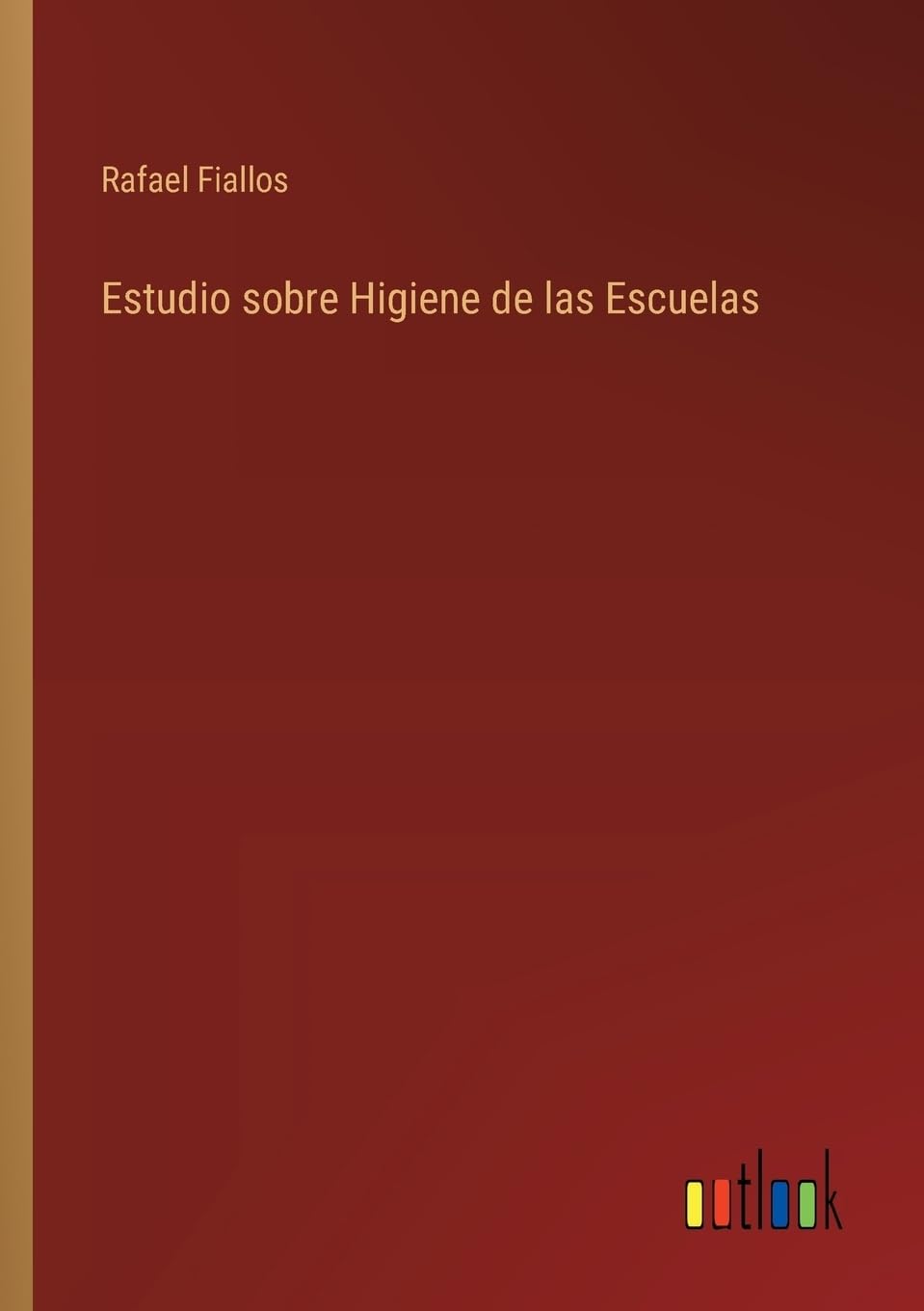 Estudio sobre Higiene de las Escuelas (Spanish Edition)