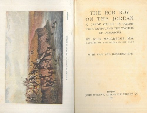 The Rob Roy on the Jordan : a canoe cruise in Palestine, Egypt and the Waters of Damascus.
