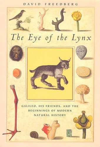 The Eye of the Lynx: Galileo, His Friends, and the Beginnings of Modern Natural History