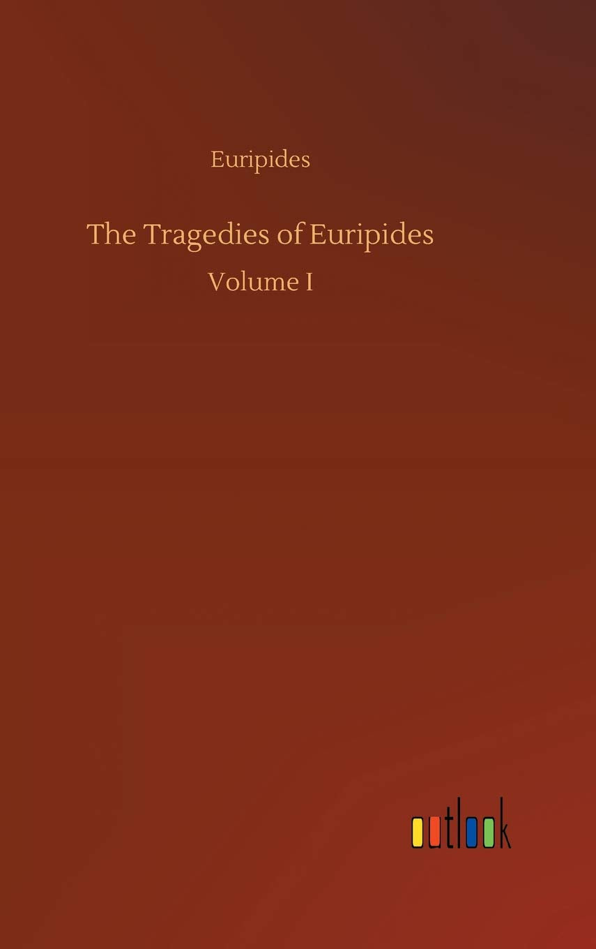 The Tragedies of Euripides