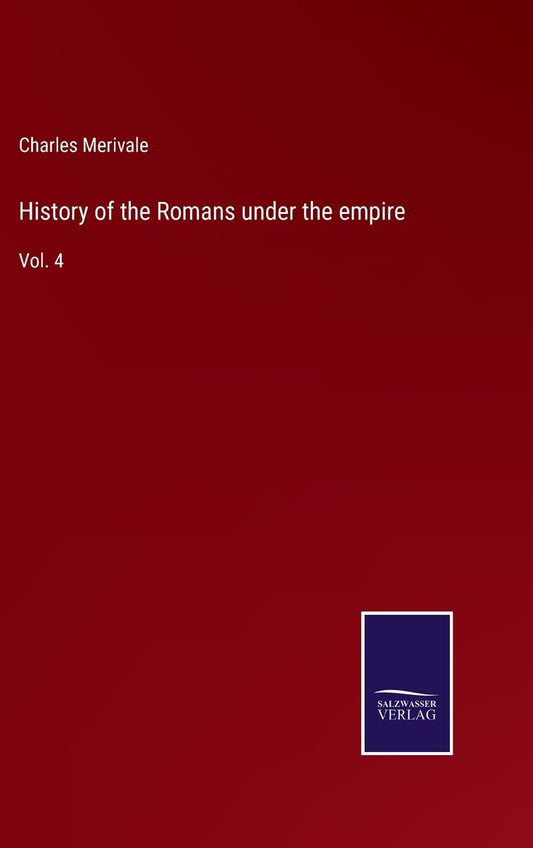 History of the Romans under the empire: Vol. 4