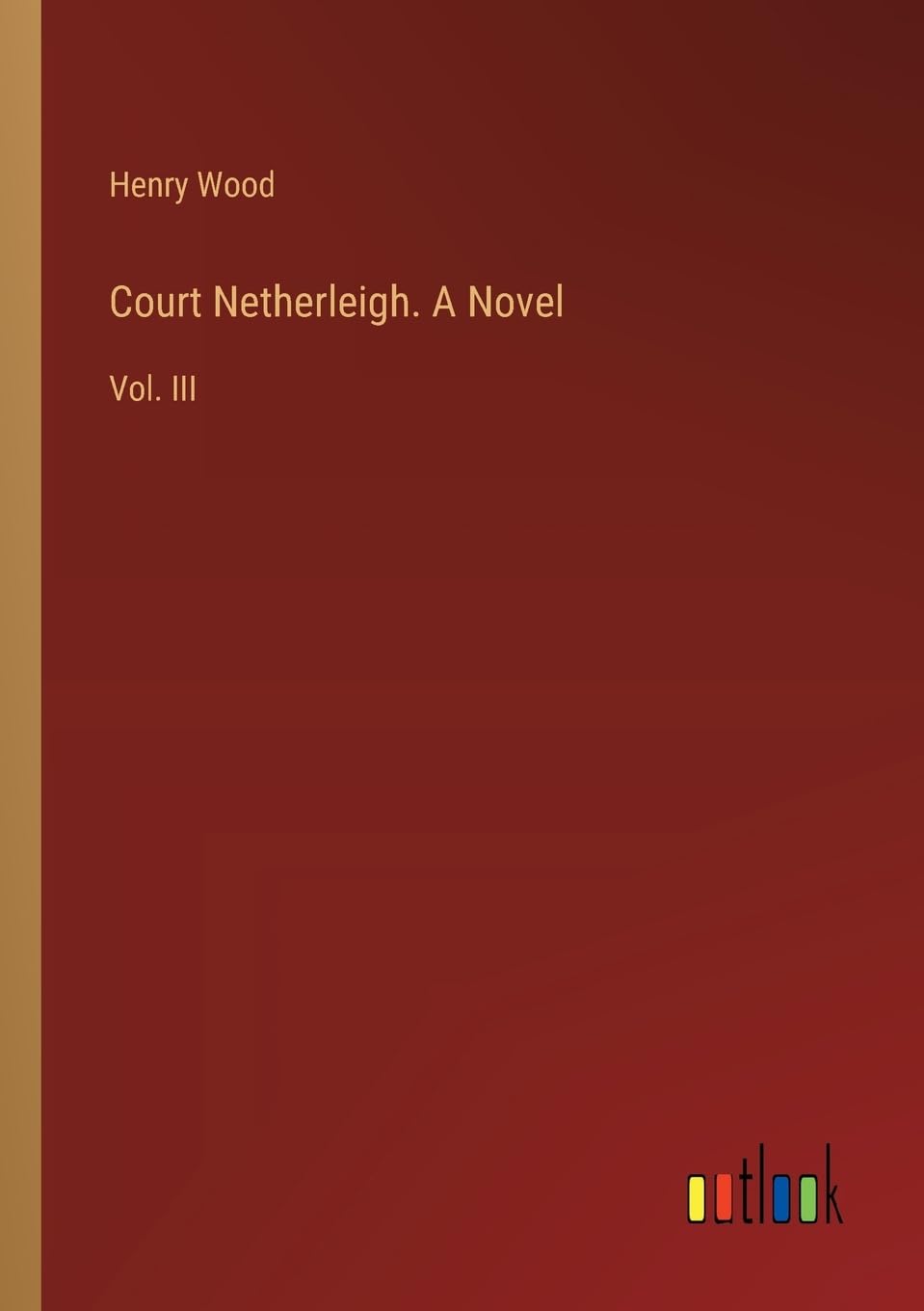 Court Netherleigh. A Novel: Vol. III