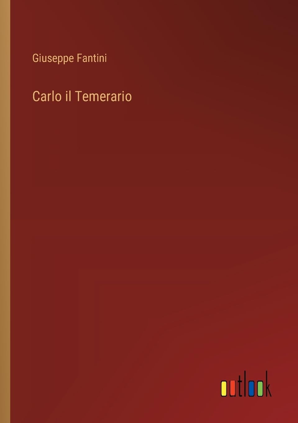 Carlo il Temerario (Italian Edition)